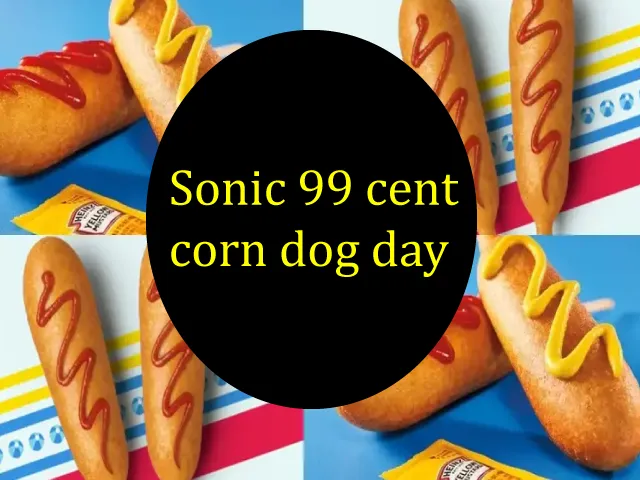 Sonic 99 cent corn dog day